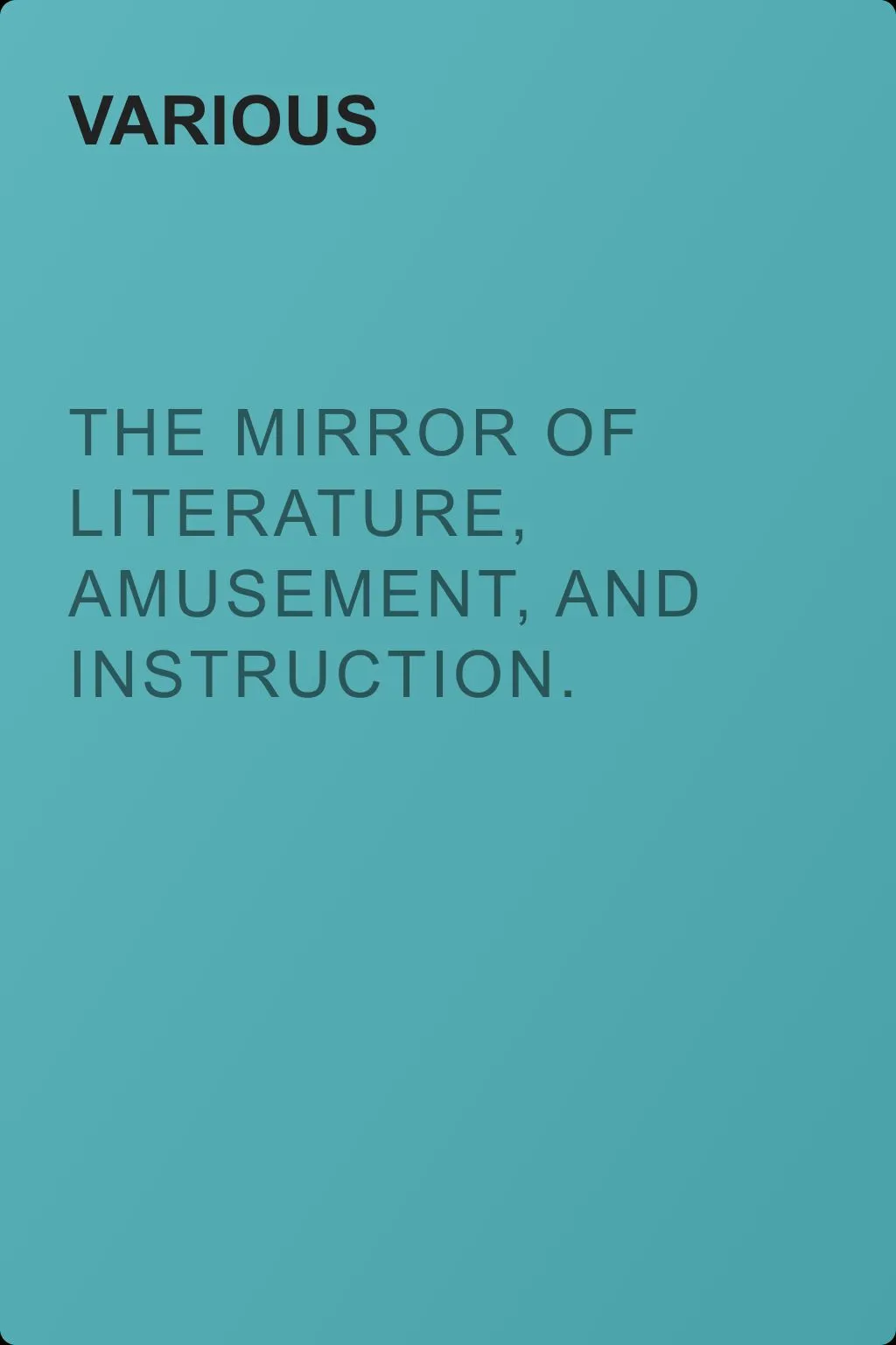 The Mirror of Literature, Amusement, and Instruction. Volume 10, No. 275, September 29, 1827 — обложка книги