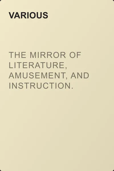 The Mirror of Literature, Amusement, and Instruction. Volume 19, No. 553, June 23, 1832 — обложка книги