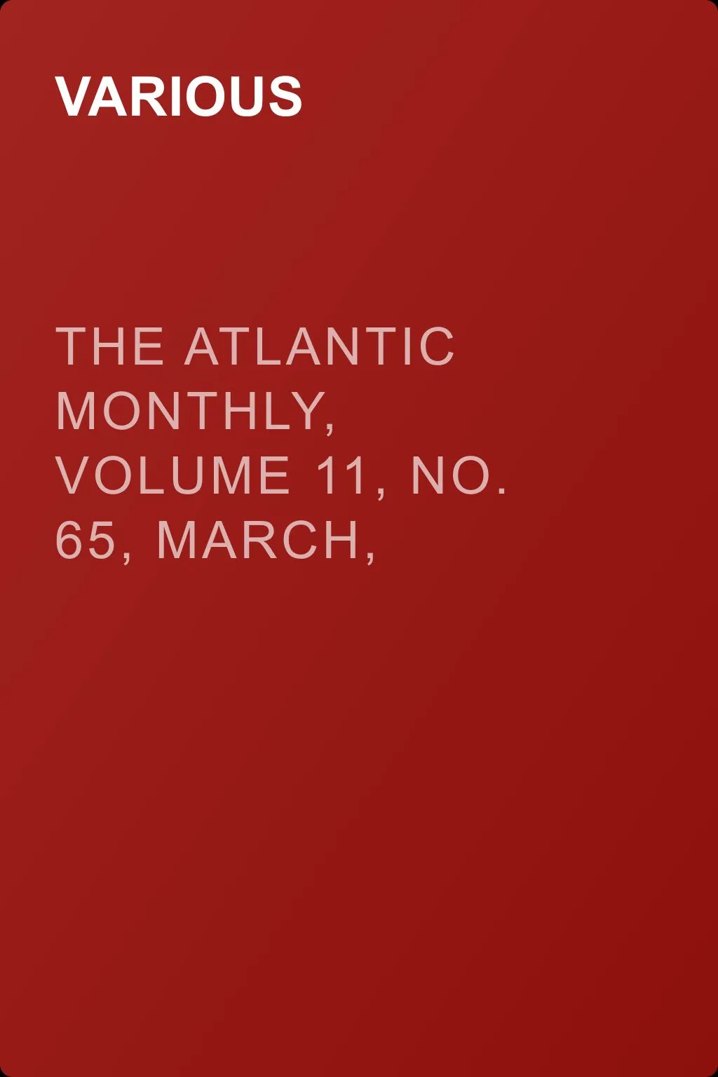 The Atlantic Monthly, Volume 11, No. 65, March, 1863 — обложка книги