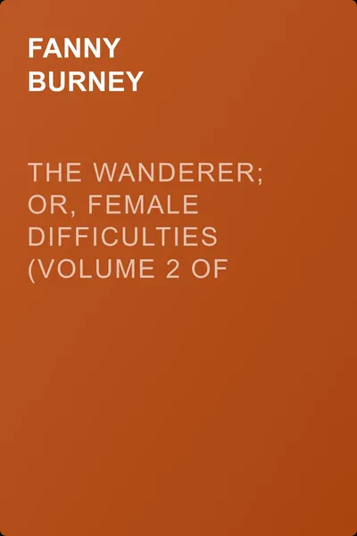 The Wanderer; or, Female Difficulties (Volume 2 of 5) — обложка книги