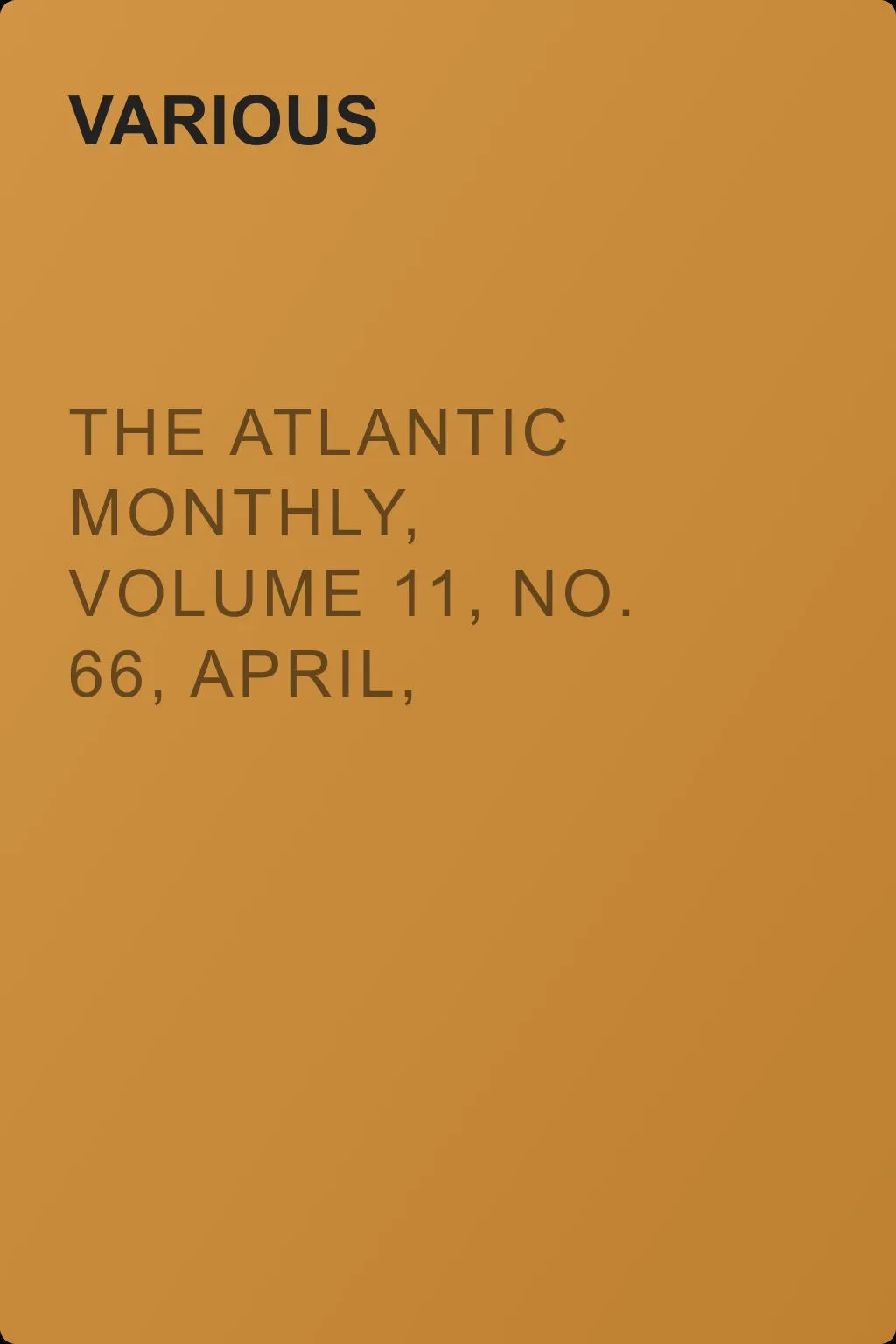 The Atlantic Monthly, Volume 11, No. 66, April, 1863 — обложка книги