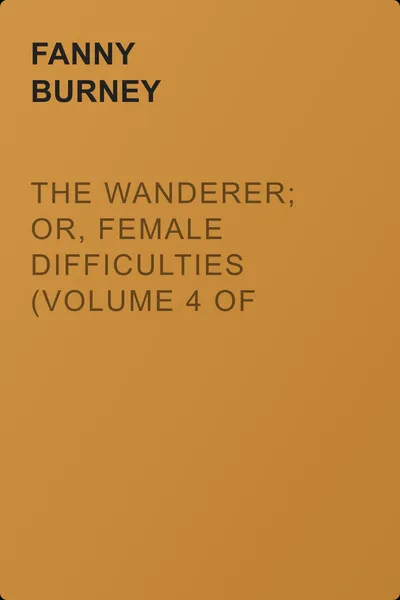 The Wanderer; or, Female Difficulties (Volume 4 of 5) — обложка книги