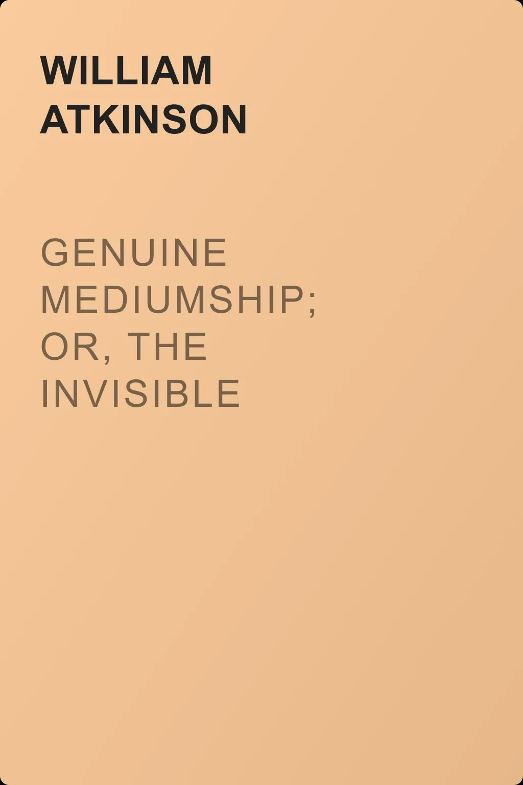 Genuine Mediumship; or, The Invisible Powers — обложка книги