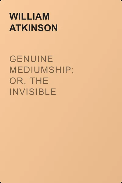 Genuine Mediumship; or, The Invisible Powers — обложка книги