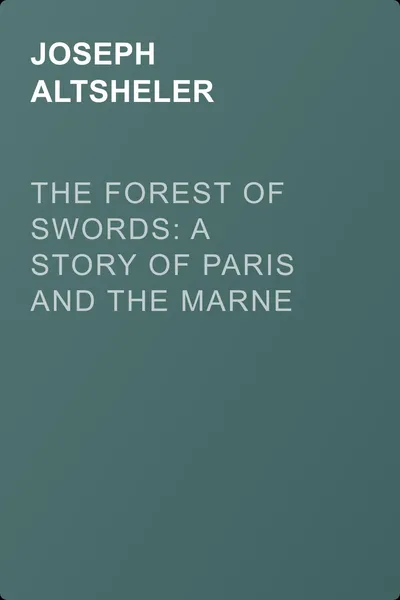 The Forest of Swords: A Story of Paris and the Marne — обложка книги