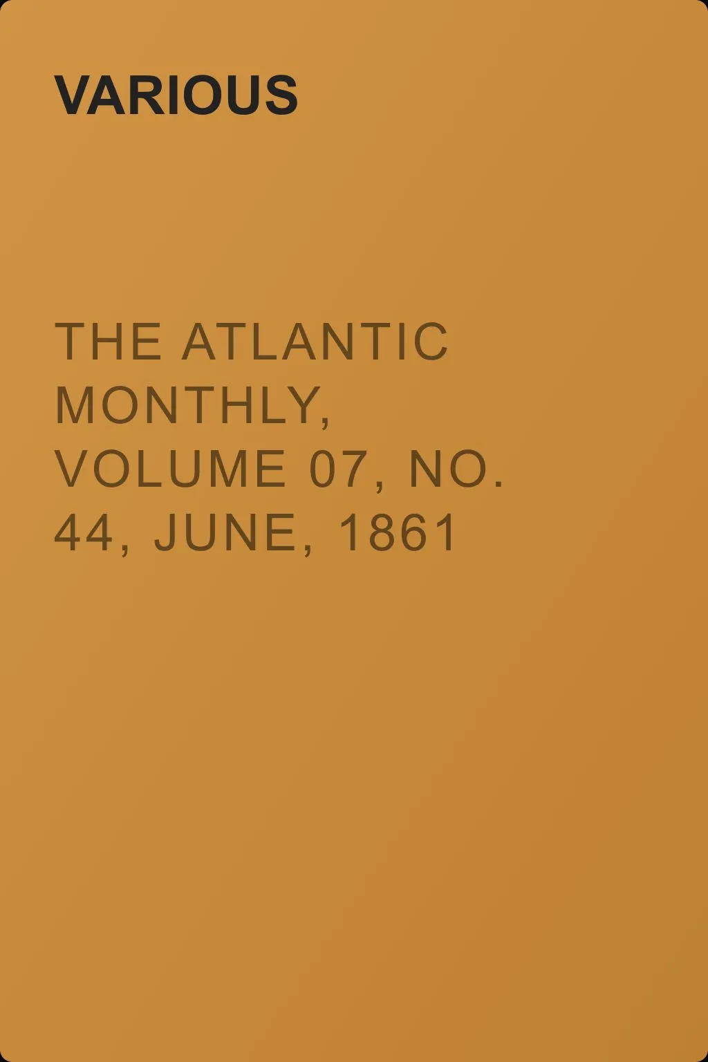 The Atlantic Monthly, Volume 07, No. 44, June, 1861 — обложка книги