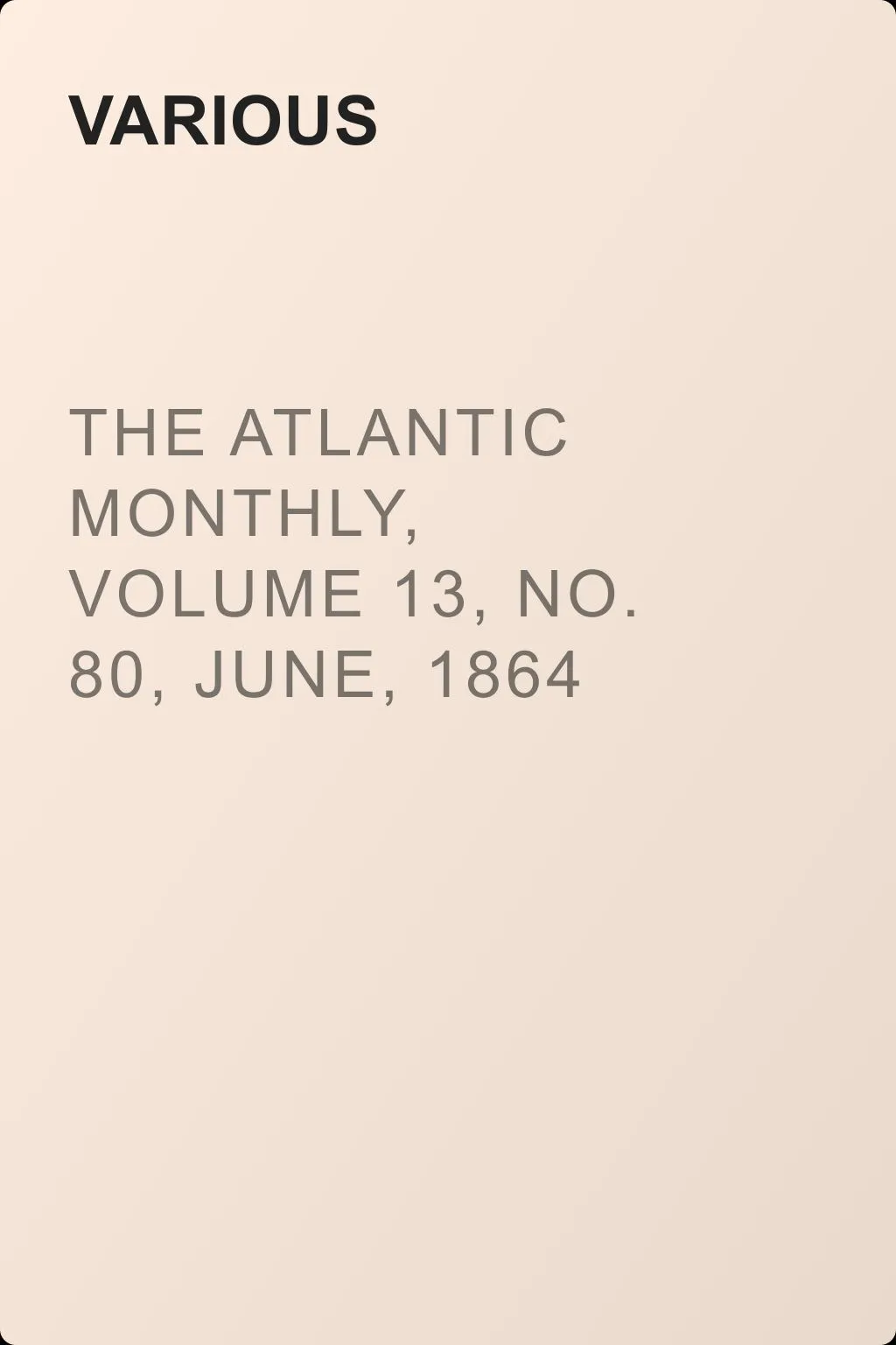 The Atlantic Monthly, Volume 13, No. 80, June, 1864 — обложка книги