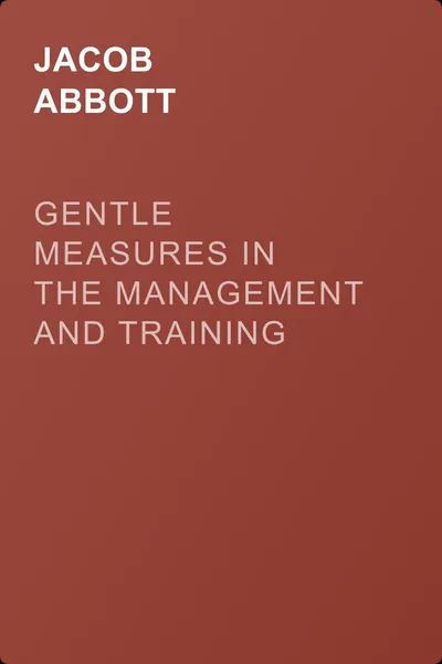 Gentle Measures in the Management and Training of the Young — обложка книги
