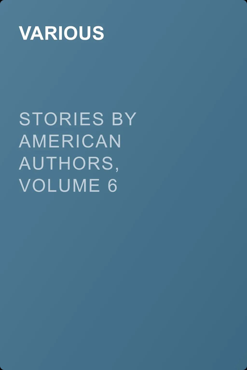 Stories by American Authors, Volume 6 — обложка книги
