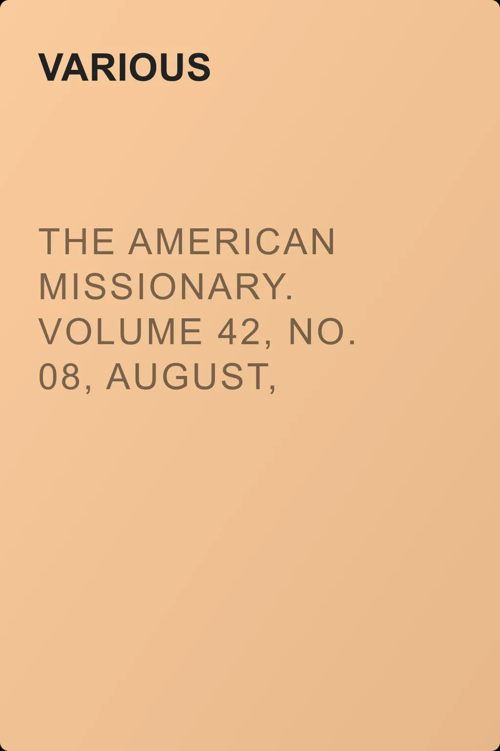 The American Missionary. Volume 42, No. 08, August, 1888 — обложка книги