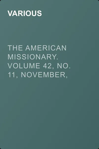 The American Missionary. Volume 42, No. 11, November, 1888 — обложка книги