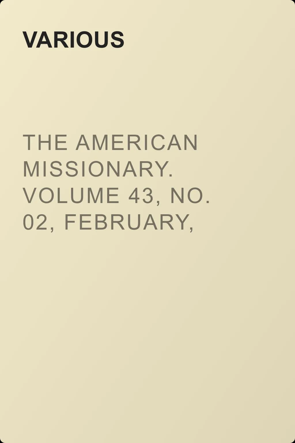 The American Missionary. Volume 43, No. 02, February, 1889 — обложка книги