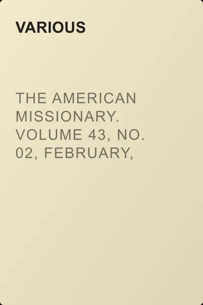 The American Missionary. Volume 43, No. 02, February, 1889 — обложка книги