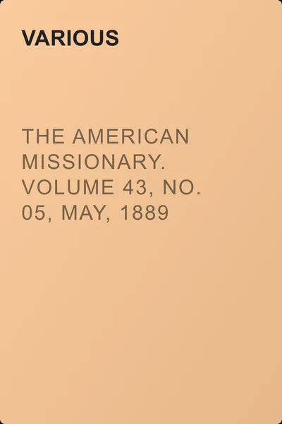 The American Missionary. Volume 43, No. 05, May, 1889 — обложка книги