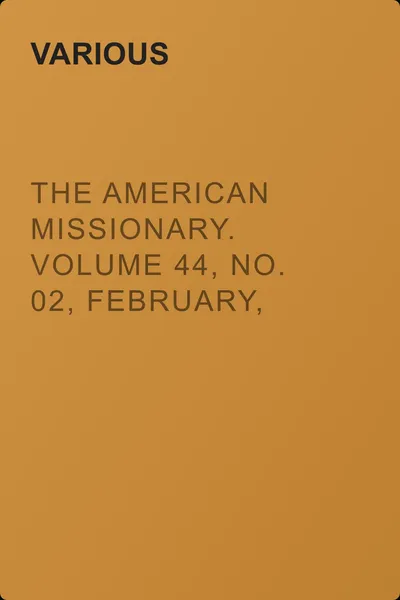 The American Missionary. Volume 44, No. 02, February, 1890 — обложка книги