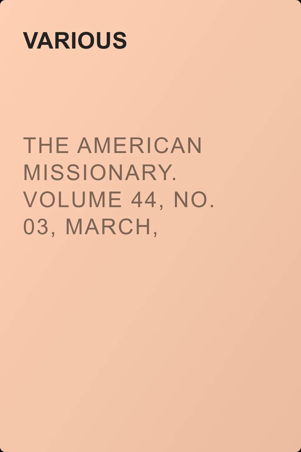The American Missionary. Volume 44, No. 03, March, 1890 — обложка книги