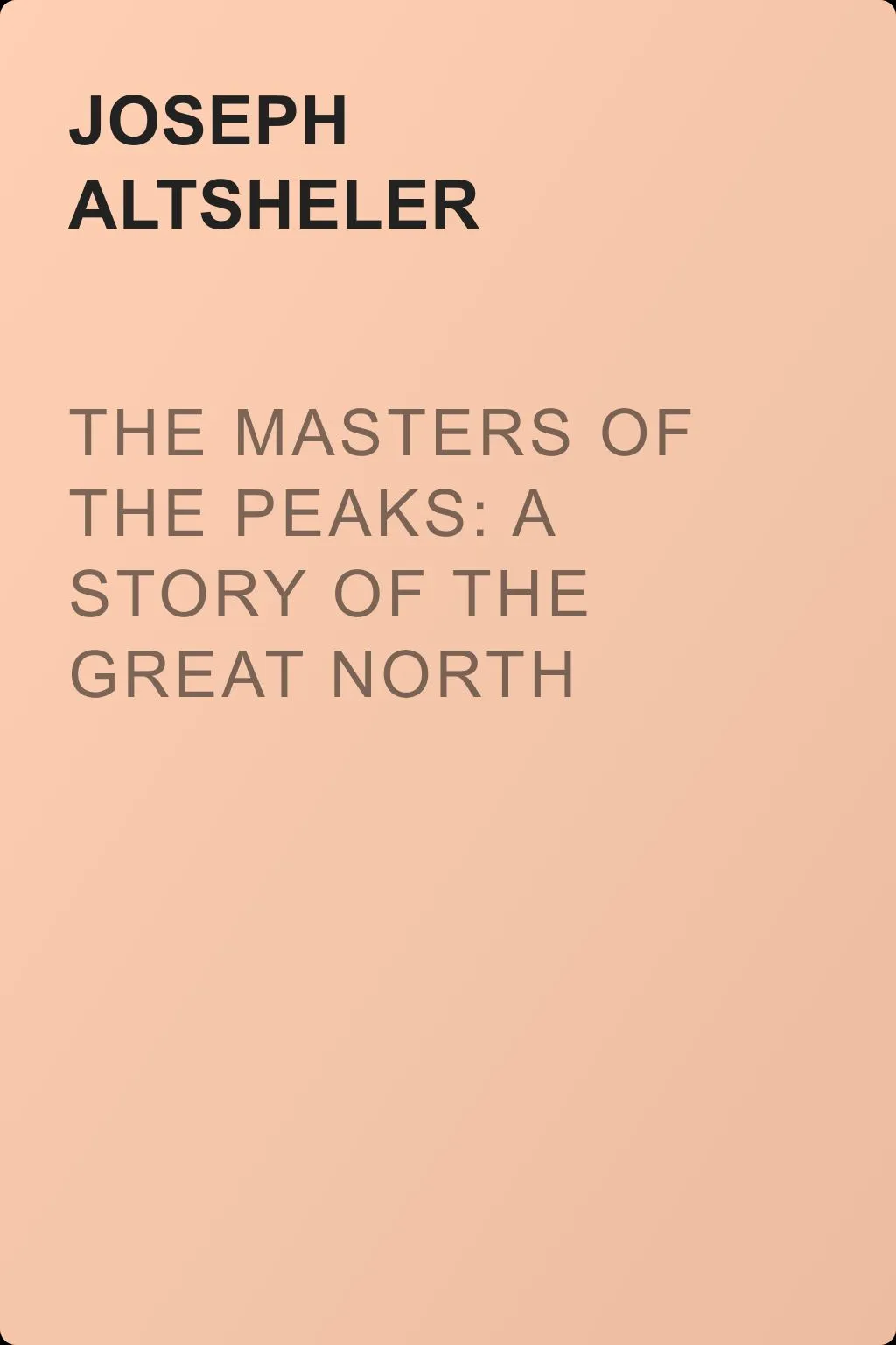 The Masters of the Peaks: A Story of the Great North Woods — обложка книги