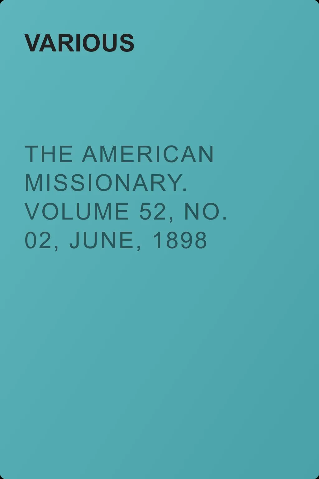 The American Missionary. Volume 52, No. 02, June, 1898 — обложка книги