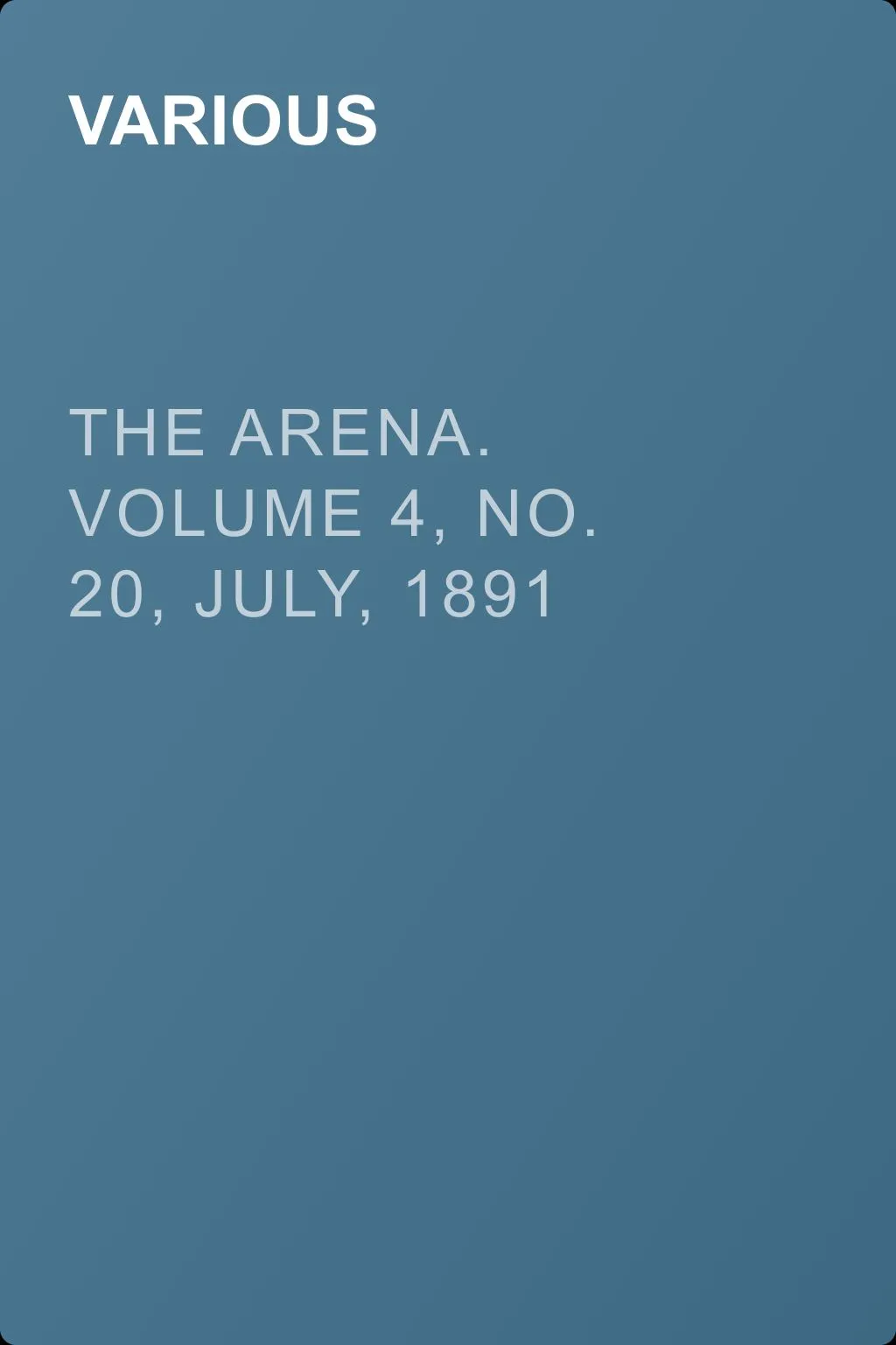 The Arena. Volume 4, No. 20, July, 1891 — обложка книги