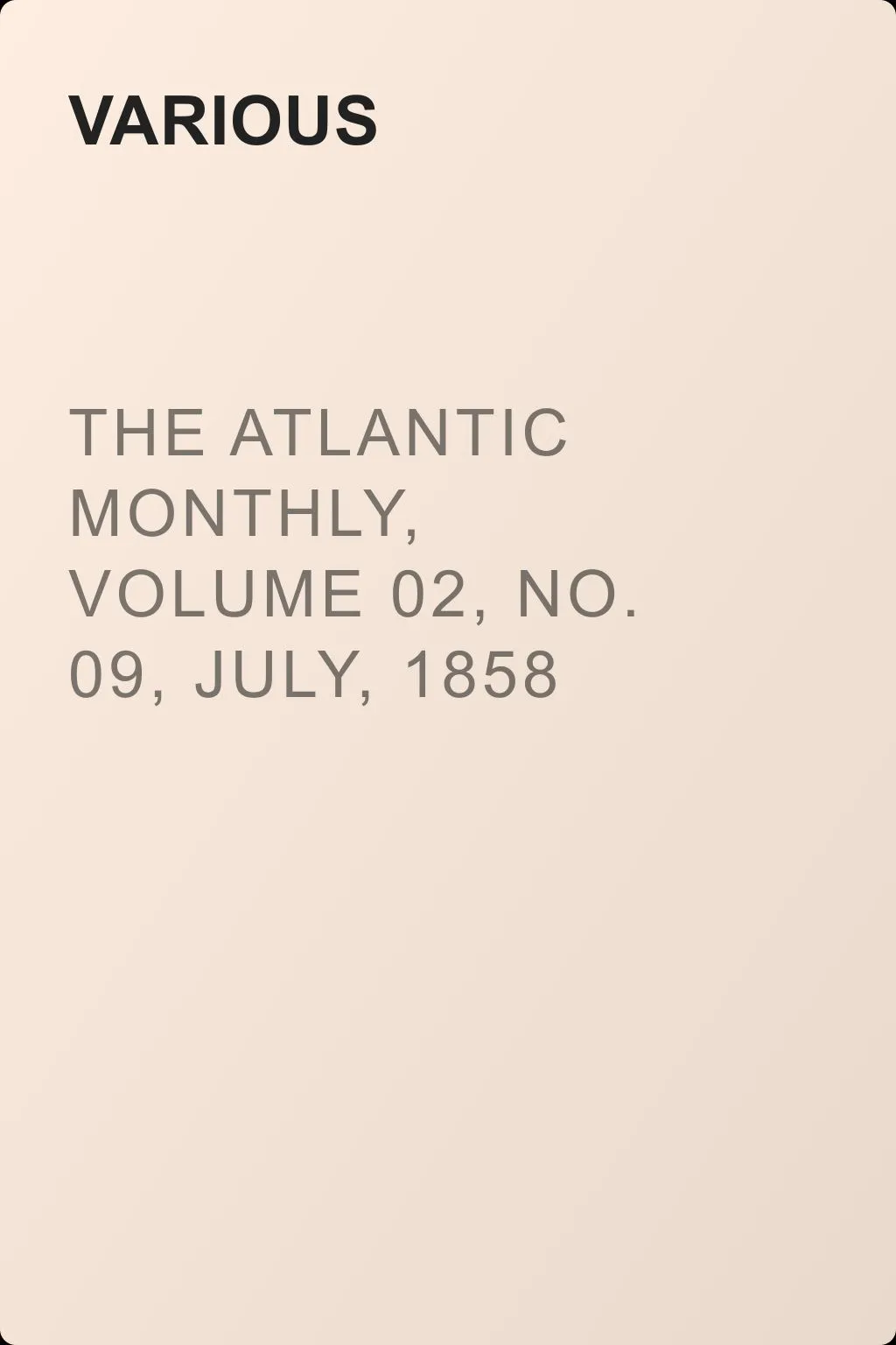 The Atlantic Monthly, Volume 02, No. 09, July, 1858 — обложка книги