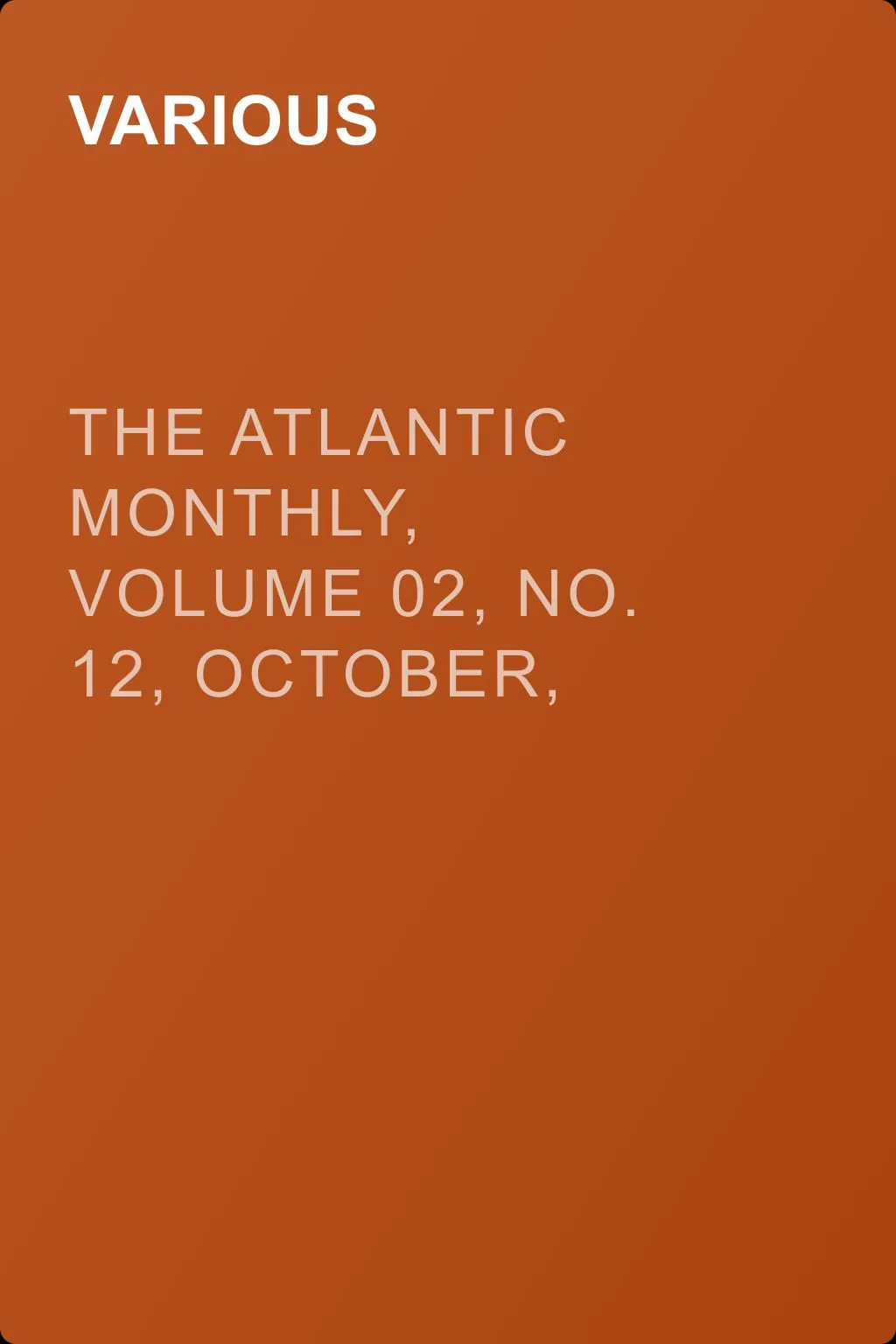 The Atlantic Monthly, Volume 02, No. 12, October, 1858 — обложка книги