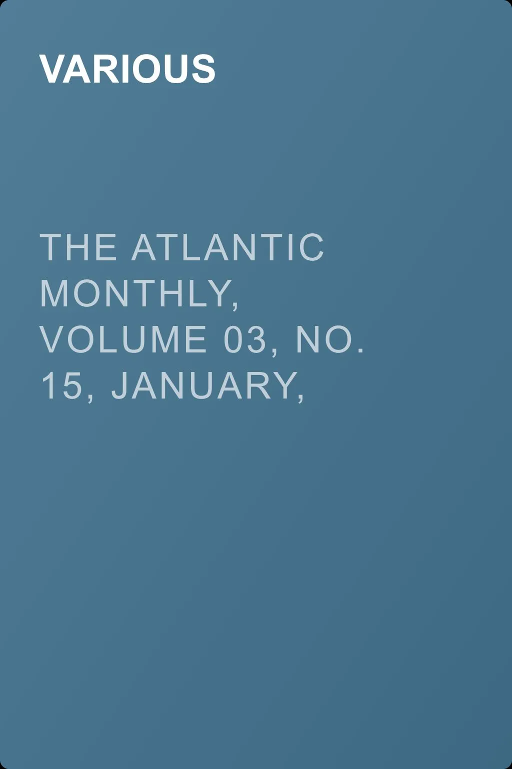 The Atlantic Monthly, Volume 03, No. 15, January, 1859 — обложка книги