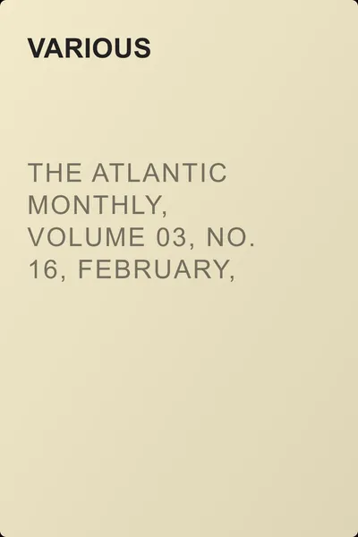 The Atlantic Monthly, Volume 03, No. 16, February, 1859 — обложка книги