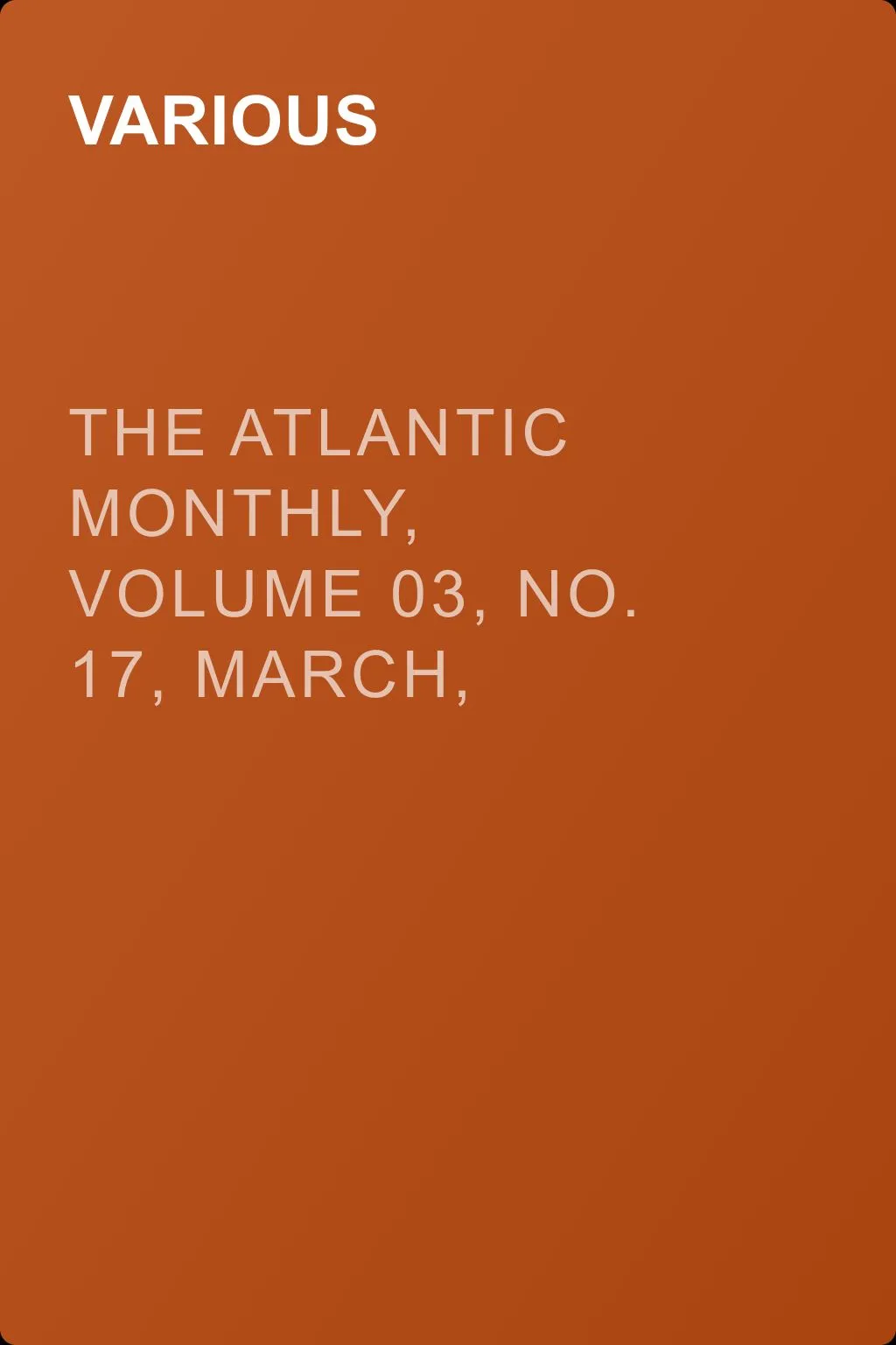 The Atlantic Monthly, Volume 03, No. 17, March, 1859 — обложка книги