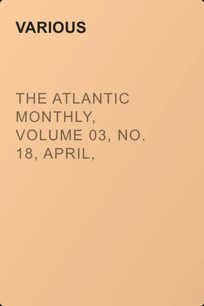 The Atlantic Monthly, Volume 03, No. 18, April, 1859 — обложка книги