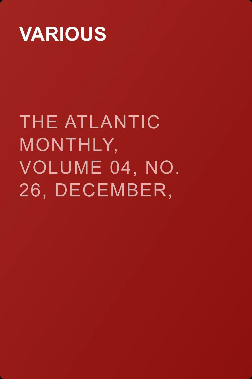 The Atlantic Monthly, Volume 04, No. 26, December, 1859 — обложка книги