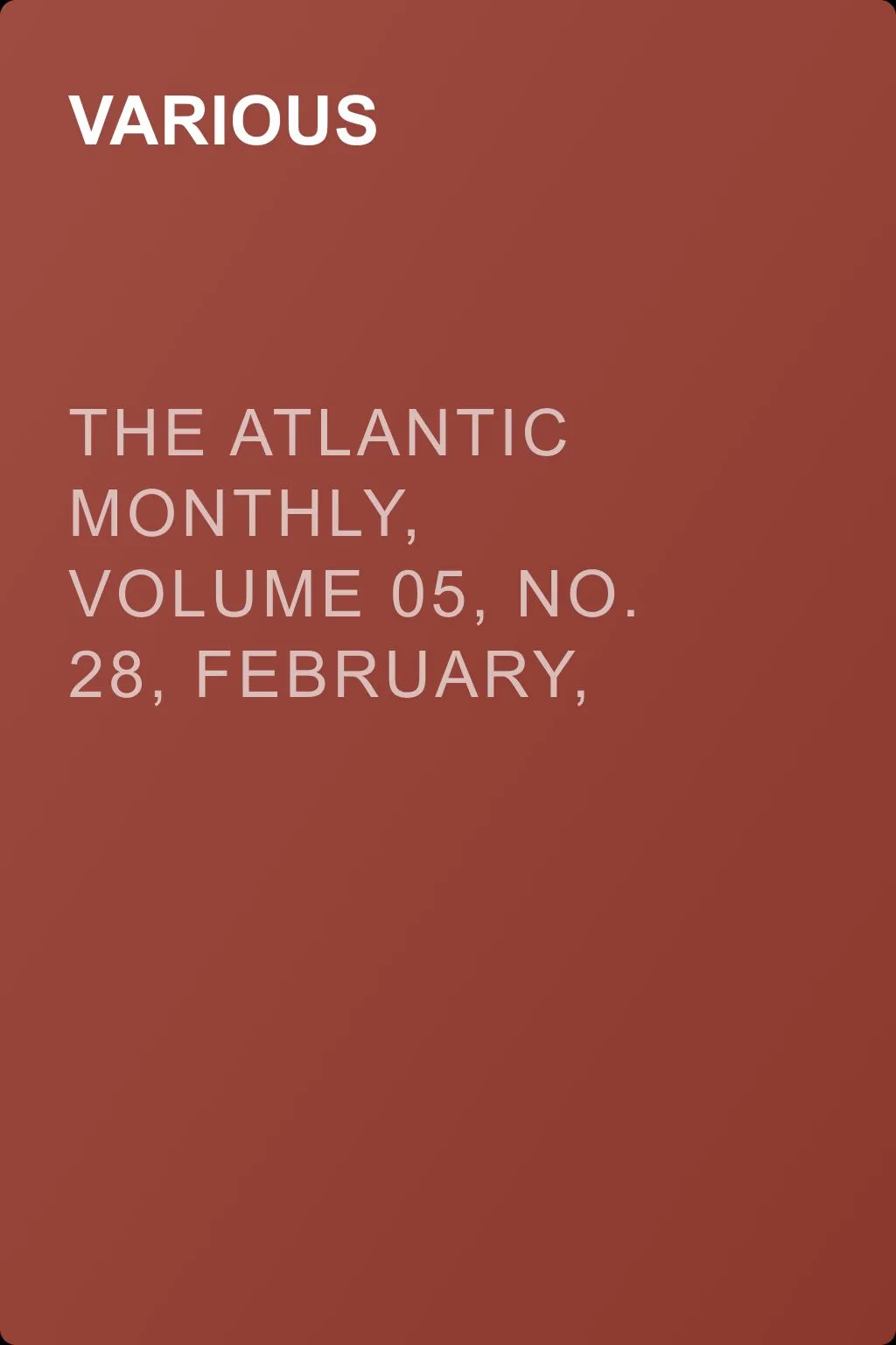 The Atlantic Monthly, Volume 05, No. 28, February, 1860 — обложка книги