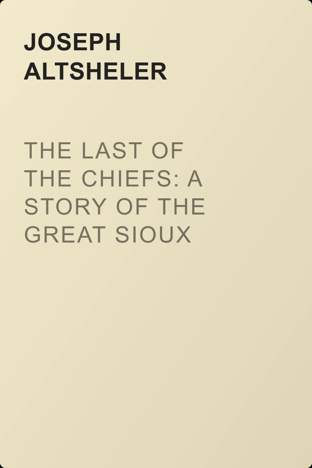 The Last of the Chiefs: A Story of the Great Sioux War — обложка книги