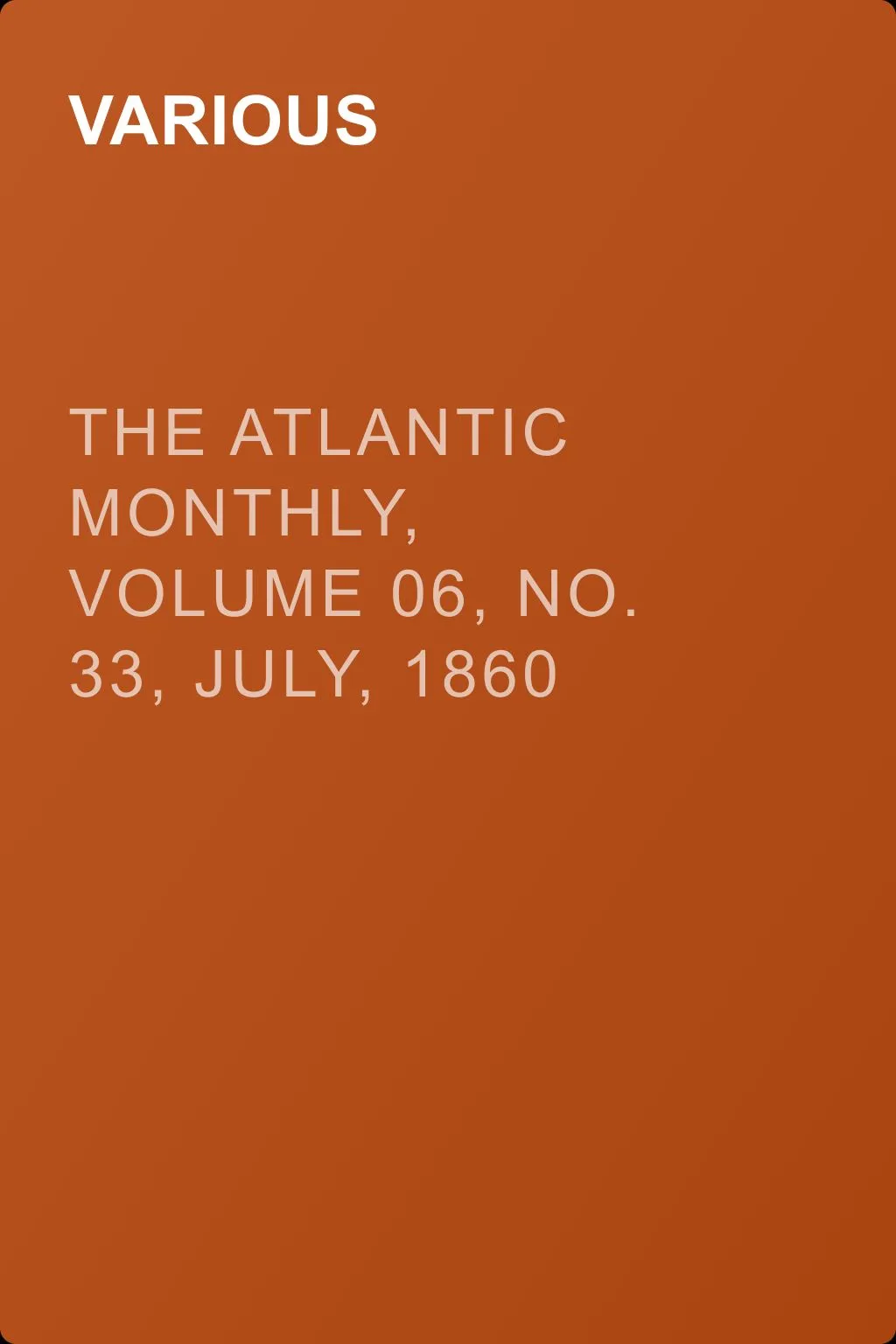 The Atlantic Monthly, Volume 06, No. 33, July, 1860 — обложка книги