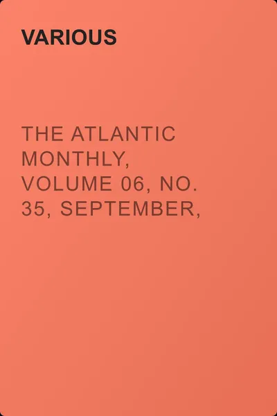 The Atlantic Monthly, Volume 06, No. 35, September, 1860 — обложка книги