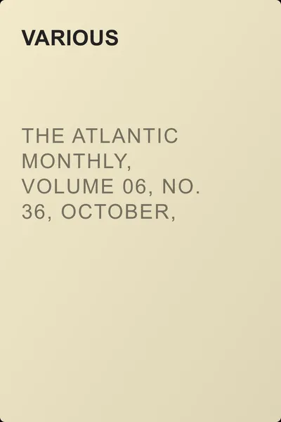 The Atlantic Monthly, Volume 06, No. 36, October, 1860 — обложка книги
