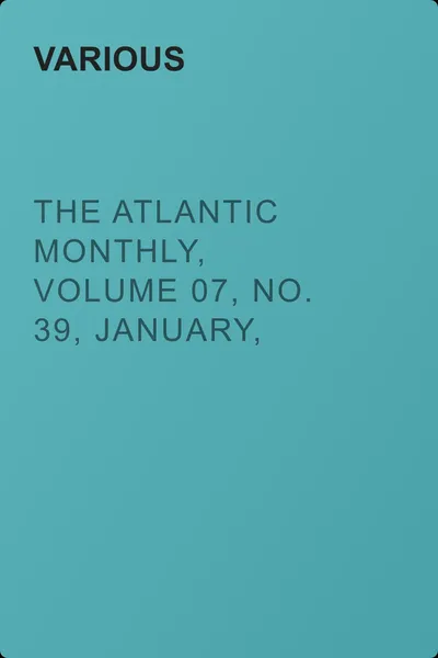 The Atlantic Monthly, Volume 07, No. 39, January, 1861 — обложка книги