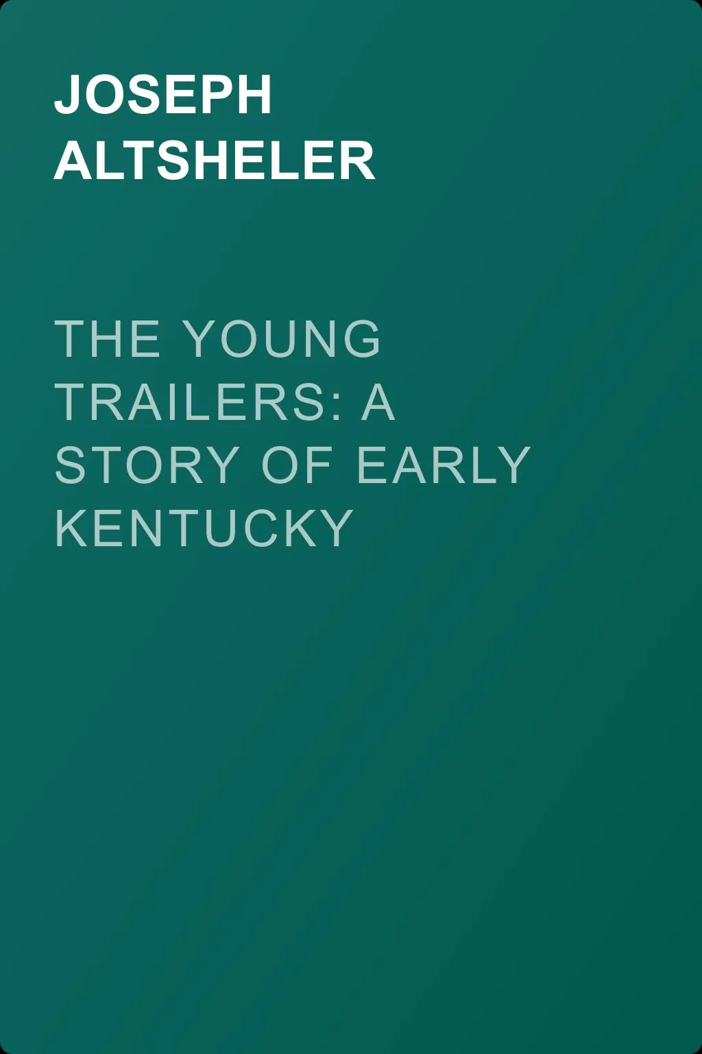 The Young Trailers: A Story of Early Kentucky — обложка книги