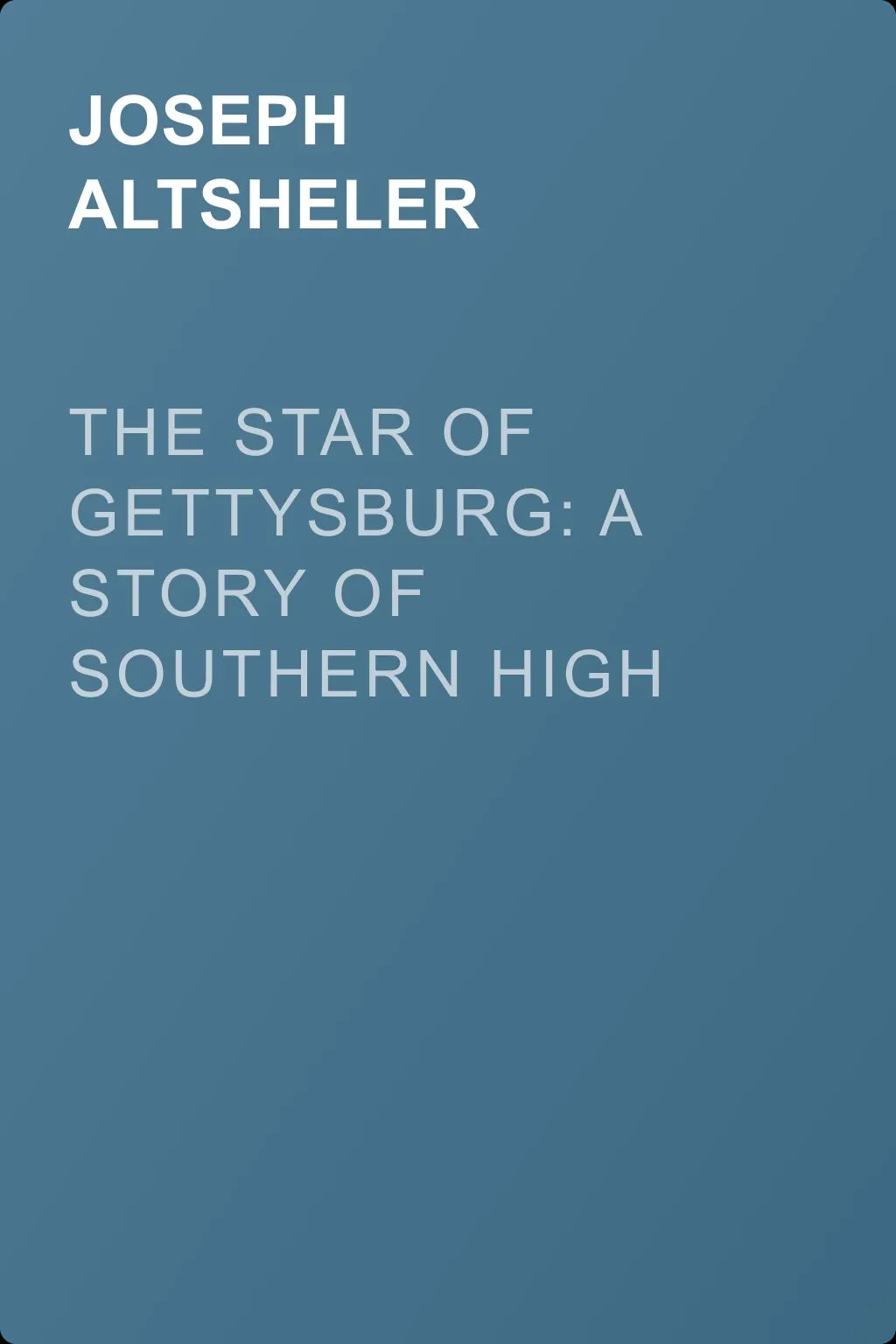 The Star of Gettysburg: A Story of Southern High Tide — обложка книги