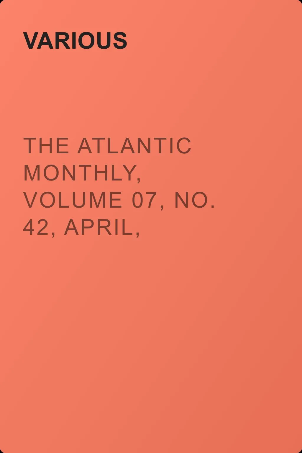 The Atlantic Monthly, Volume 07, No. 42, April, 1861 — обложка книги
