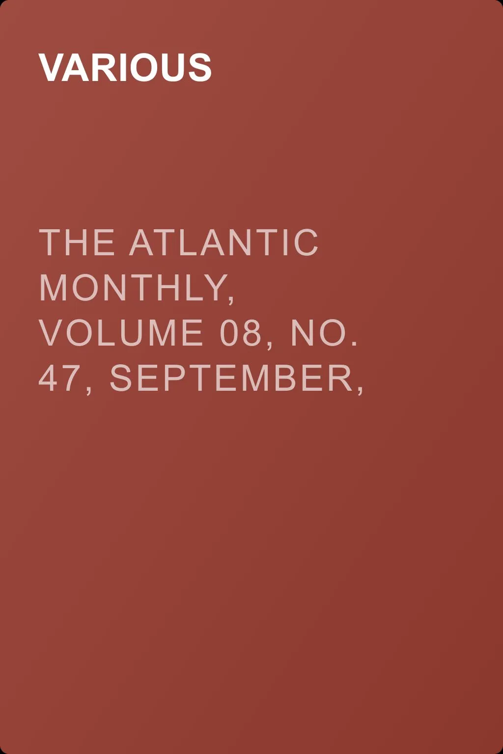 The Atlantic Monthly, Volume 08, No. 47, September, 1861 — обложка книги