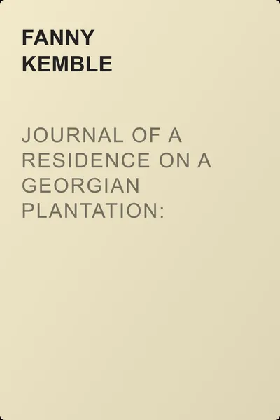 Journal of a Residence on a Georgian Plantation: 1838-1839 — обложка книги