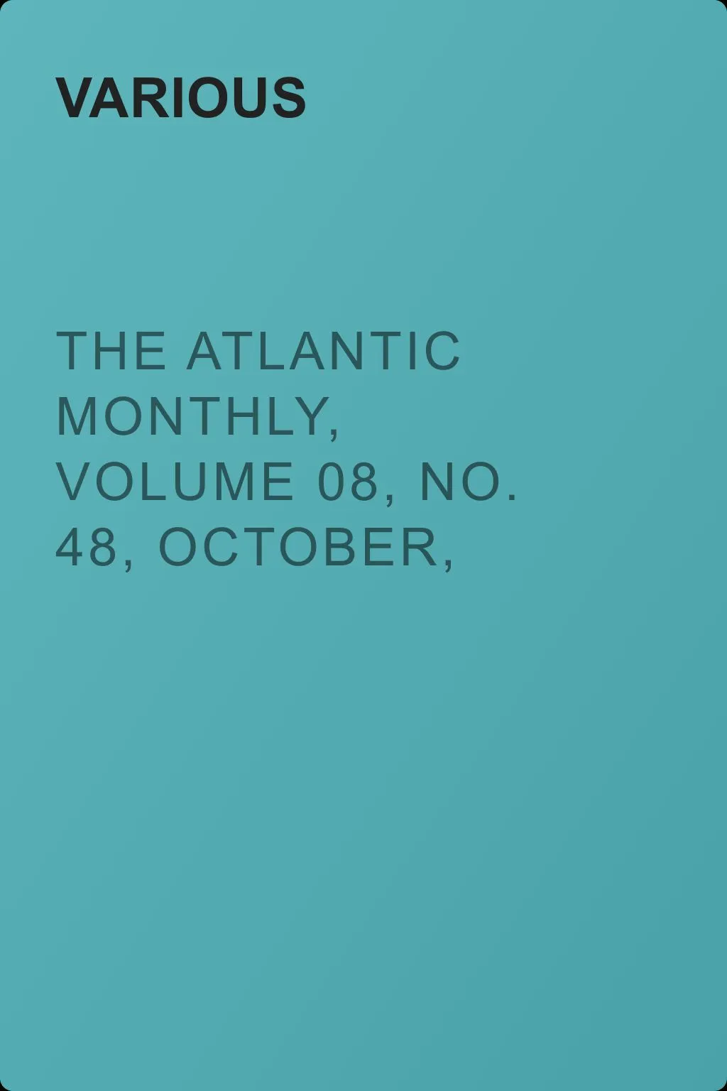 The Atlantic Monthly, Volume 08, No. 48, October, 1861 — обложка книги