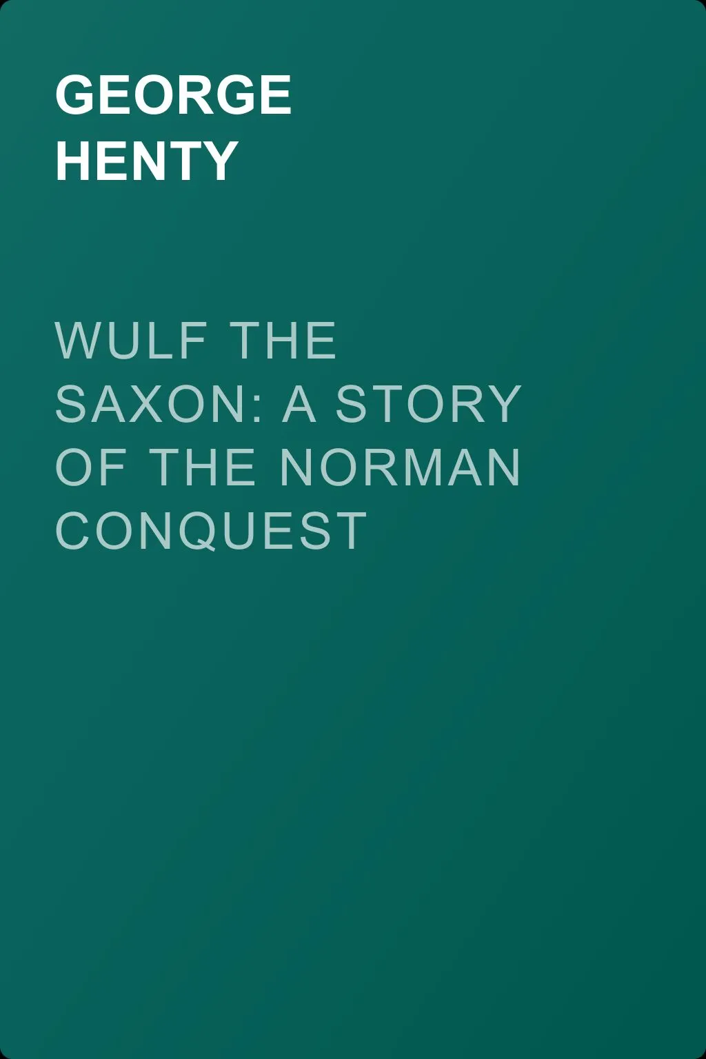 Wulf the Saxon: A Story of the Norman Conquest — обложка книги