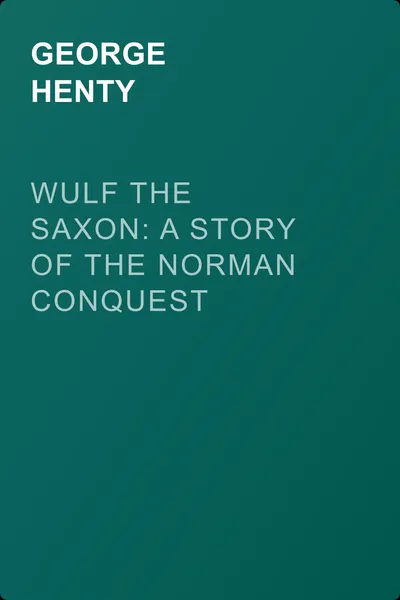Wulf the Saxon: A Story of the Norman Conquest — обложка книги