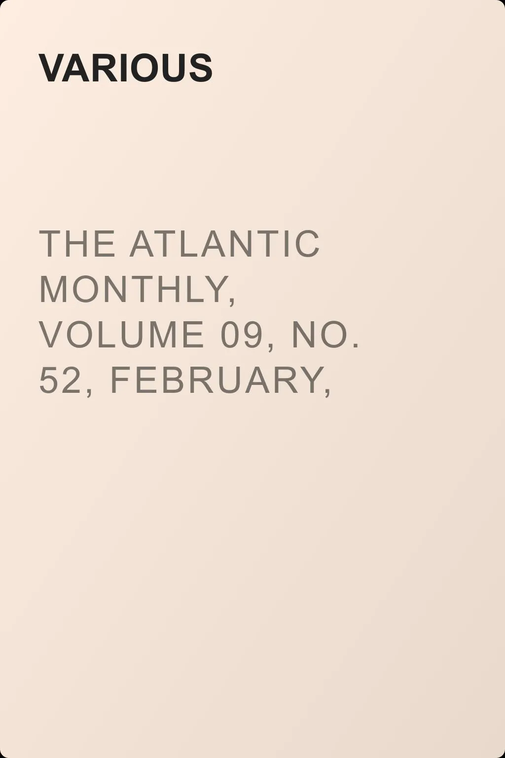 The Atlantic Monthly, Volume 09, No. 52, February, 1862 — обложка книги