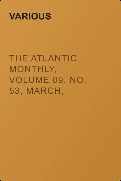The Atlantic Monthly, Volume 09, No. 53, March, 1862 — обложка книги