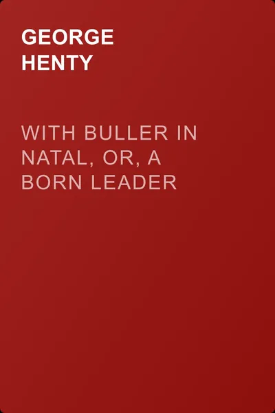 With Buller in Natal, Or, a Born Leader — обложка книги