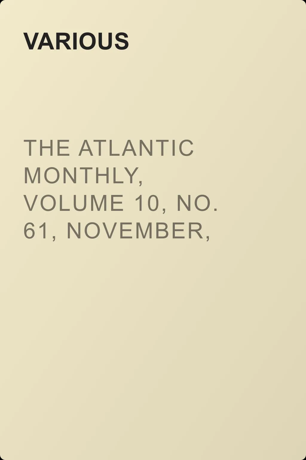 The Atlantic Monthly, Volume 10, No. 61, November, 1862 — обложка книги