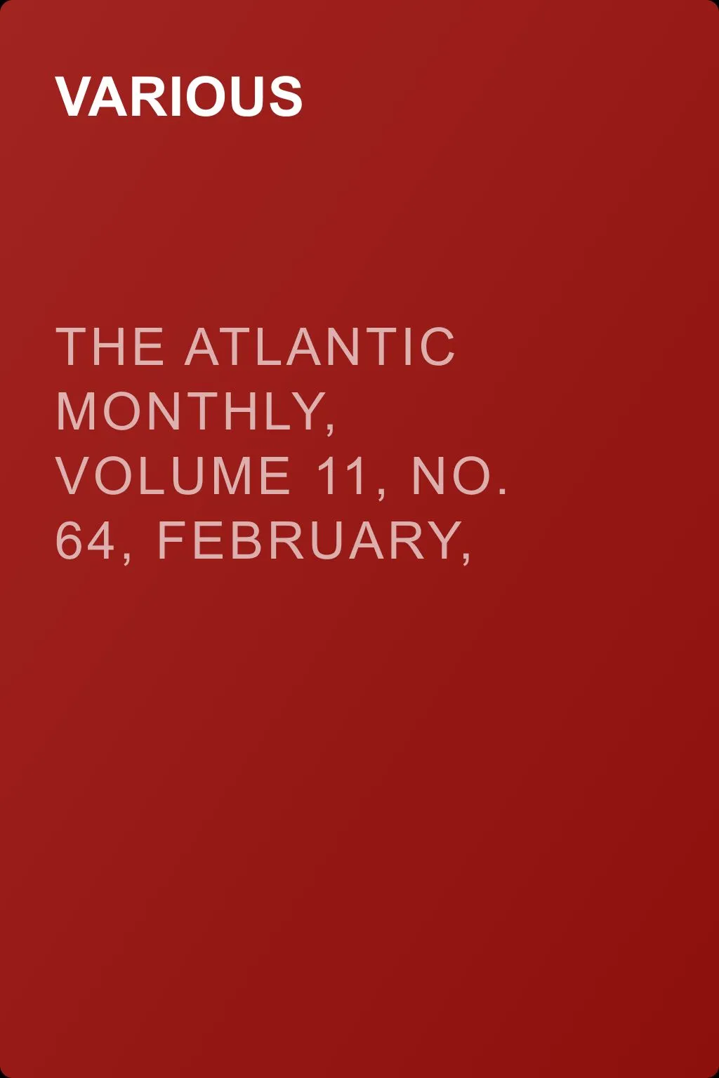 The Atlantic Monthly, Volume 11, No. 64, February, 1863 — обложка книги
