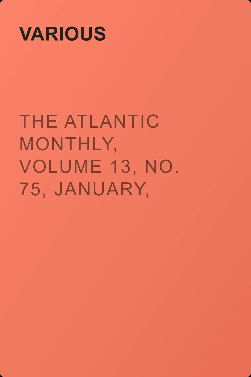 The Atlantic Monthly, Volume 13, No. 75, January, 1864 — обложка книги